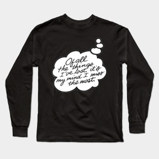 Of all the things I've lost... Long Sleeve T-Shirt